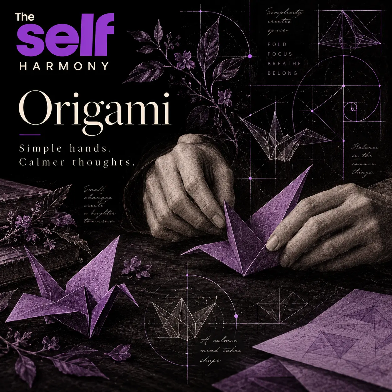 The Self Harmony — Origami: Simple hands. Calmer thoughts.